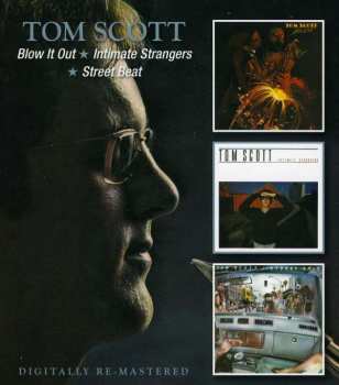 Album Tom Scott: Blow It Out / Intimate Strangers / Street Beat