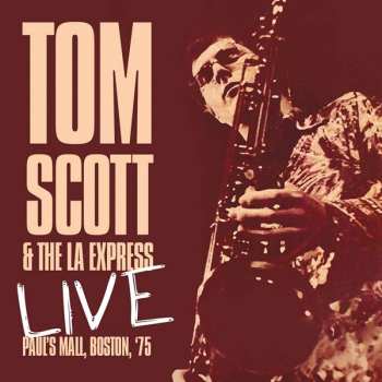 Album Tom Scott & The La Express: Live - Paul's Mall, Boston, '75