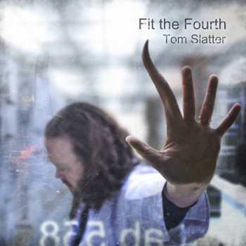 Album Tom Slatter: Fit The Fourth