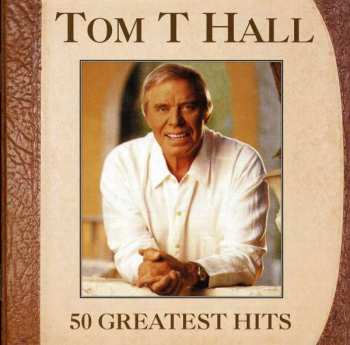 Album Tom T. Hall: 50 Greatest Hits