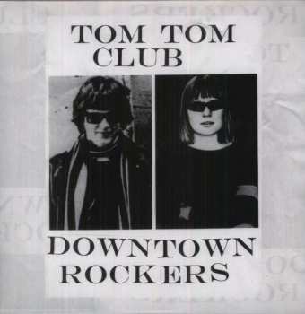 LP Tom Tom Club: Downtown Rockers 382000