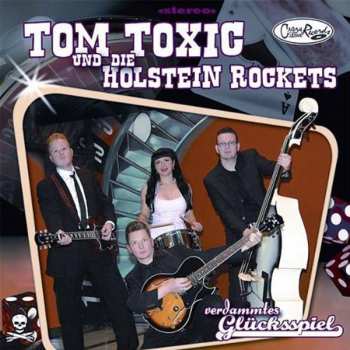 Album Tom Toxic & Die Holstein Rockets: Verdammtes Glückspiel