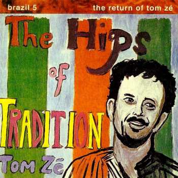 Album Tom Zé: The Hips Of Tradition - Brazil 5: The Return Of Tom Zé
