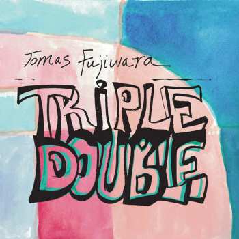 Album Tomas Fujiwara: Triple Double