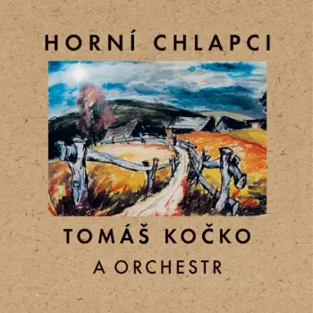 Tomáš Kočko & Orchestr: Horní Chlapci