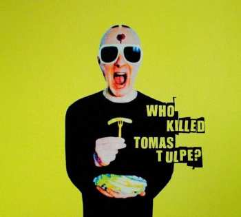 Album Tomas Tulpe: Who Killed Tomas Tulpe?