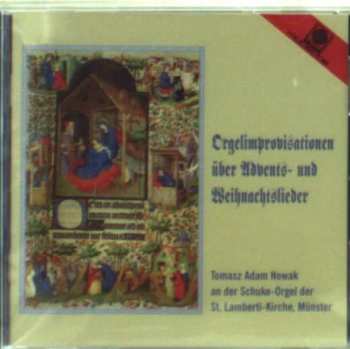 Album Tomasz Adam Nowak: Orgelimprovisationen Über Advents- Und Weihnachtslieder (Tomasz Adam Nowak An Der Schuke-Orgel Der St. Lamberti-Kirche, Münster)