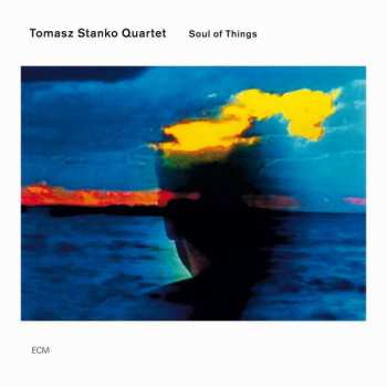Album Tomasz Stańko Quartet: Soul Of Things