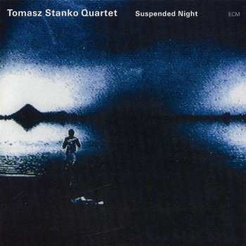 Album Tomasz Stańko Quartet: Suspended Night