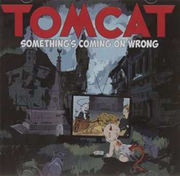 Album Tomcat: Something's Coming On Wrong