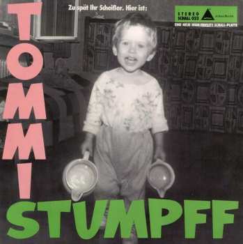 Album Tommi Stumpff: Zu Spät Ihr Scheißer. Hier Ist: Tommi Stumpff