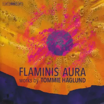 Flaminis Aura: Works By Tommie Haglund 