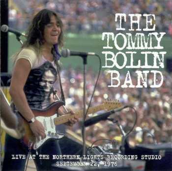 Tommy Bolin Band: Live At The The Northern Lights Recording Studio September 22, 1976
