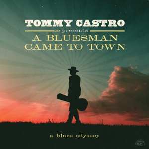 Album Tommy Castro: A Bluesman Came To Town 