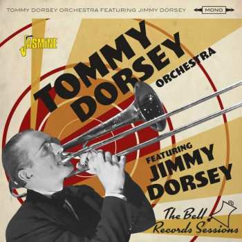 Album Tommy Dorsey & Jimmy Dorsey: The Bell Records Sessions