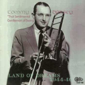 Album Tommy Dorsey: Land Of Dreams 1944 - 1946