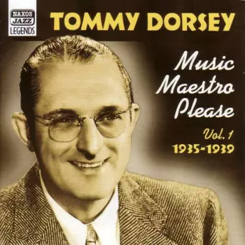 Tommy Dorsey: Music Maestro Please (Vol. 1 1935-1939)
