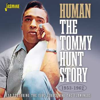 Album Tommy Hunt: Human, The Tommy Hunt Story, 1953-1962