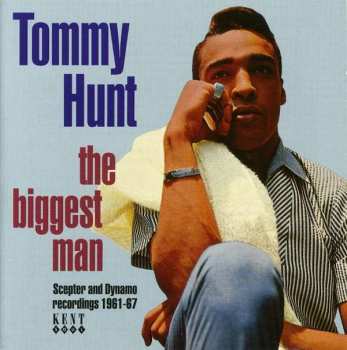 Album Tommy Hunt: The Biggest Man: Scepter And Dynamo Recordings 1961-67