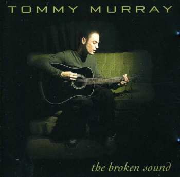 Album Tommy Murray: The Broken Sound