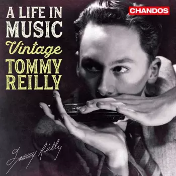 Tommy Reilly: A Life In Music: Vintage Tommy Reilly