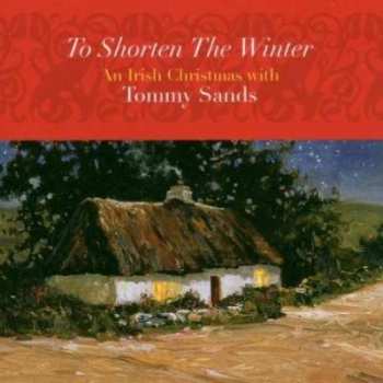 Album Tommy Sands: To Shorten The Winter - An Irish Christmas With Tommy Sands