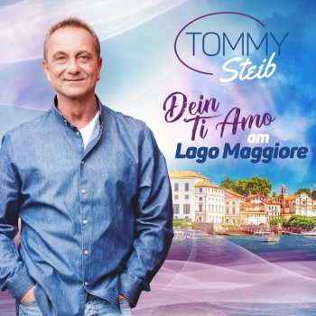 Album Tommy Steib: Dein Ti Amo Am Lago Maggiore