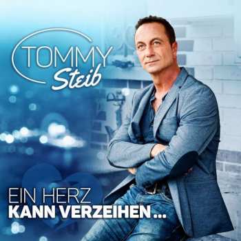 Album Tommy Steib: Ein Herz Kann Verzeihen...