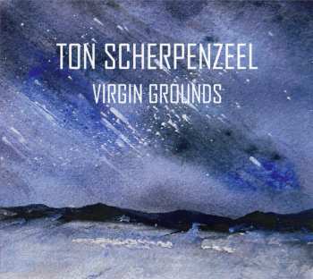Album Ton Scherpenzeel: Virgin Grounds