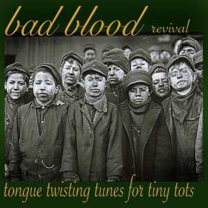 Album Bad Blood Revival: Tongue Twisting Tunes For Tiny Tots...
