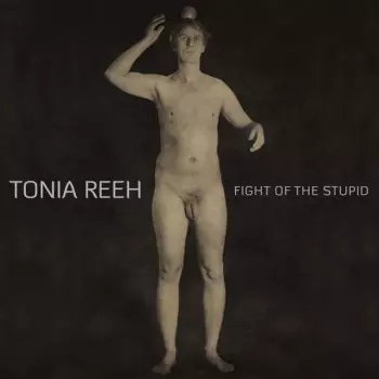Tonia Reeh: Fight Of The Stupid