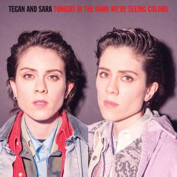 Album Tegan and Sara: Tonight In The Dark We're Seeing Colors