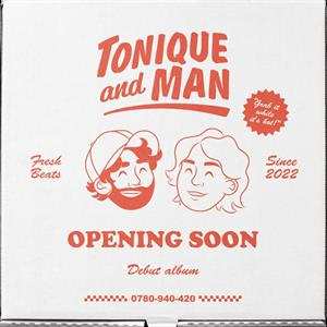 Album Tonique & Man: Opening Soon
