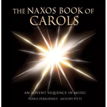 The Naxos Book Of Carols (An Advent Sequence In Music)