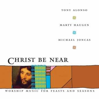 Album Tony Alonso: Christ Be Near