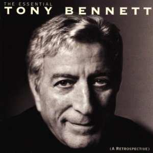 Album Tony Bennett: The Essential Tony Bennett (A Retrospective)