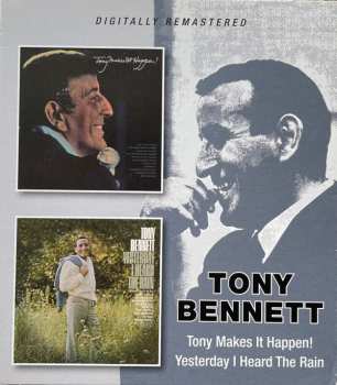 Tony Bennett: Tony Makes It Happen! / Yesterday I Heard The Rain