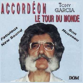 Tony Garcia: Le Tour Du Monde