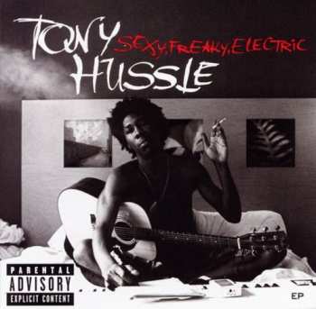 CD Tony Hussle: Sexy, Freaky, Electric