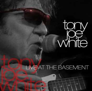 Album Tony Joe White: Live At The Basement