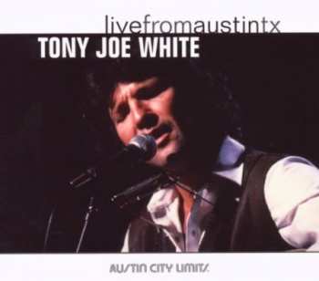 Album Tony Joe White: Live From Austin, TX