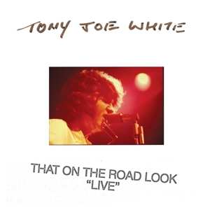 Tony Joe White: That On The Road Look "Live"