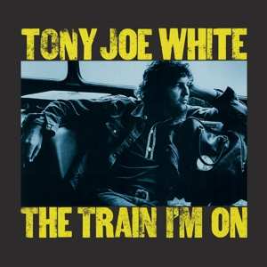 LP Tony Joe White: The Train I'm On LTD | NUM | CLR 538841