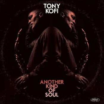 Album Tony Kofi: Another Kind Of Soul