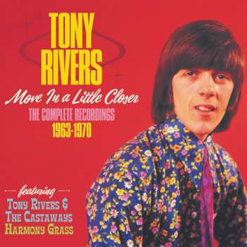 Album Tony Rivers: Move In A Little Closer (The Complete Recordings 1963-1970)