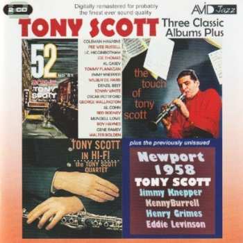Album Tony Scott: Three Classic Albums Plus: 52nd St. Scene / Tony Scott In Hi-Fi / The Touch Of Tony Scott / Newport 1958