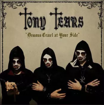 Tony Tears: Demons Crawl At Your Side