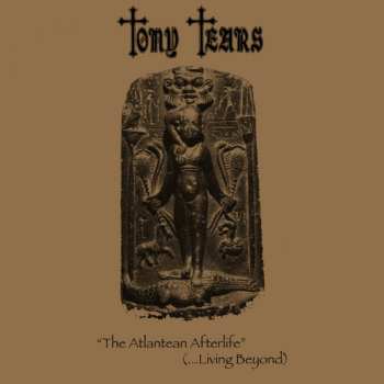 LP Tony Tears: The Atlantean Afterlife (...Living Beyond)  363794