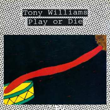 Album Tony Williams: Play Or Die