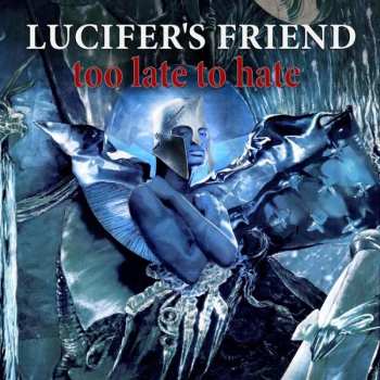 Album Lucifer's Friend: Too Late To Hate